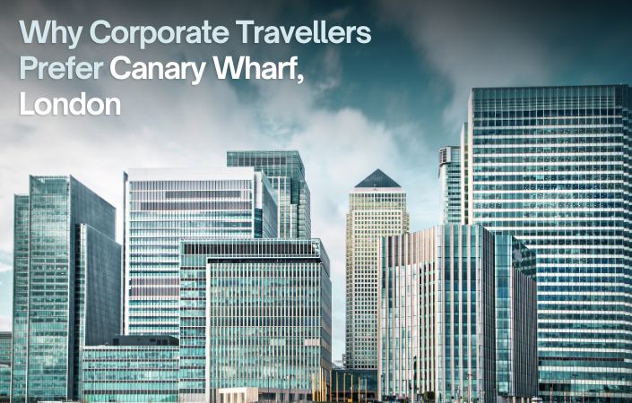 Business Meets Leisure: Why Corporate Travellers Prefer Canary Wharf